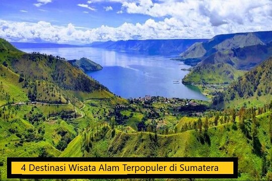 4 Destinasi Wisata Alam Terpopuler di Sumatera